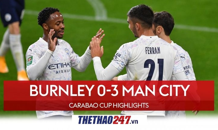 VIDEO: Burnley 0-3 Man City | Cúp Liên đoàn Anh 2020/21